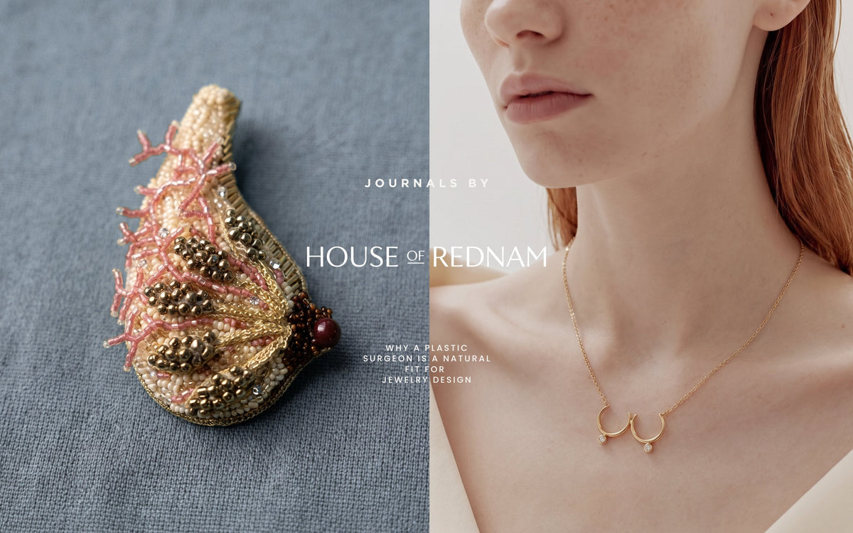 Journals by House of Rednam: Why a plastic surgeon is a natural fit for jewelry design